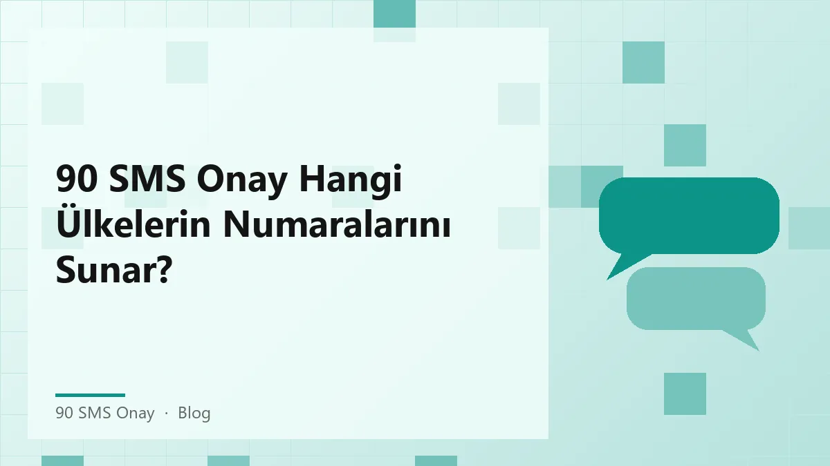 90 SMS Onay ile sağlanan farklı ülkelerin numara hizmetleri