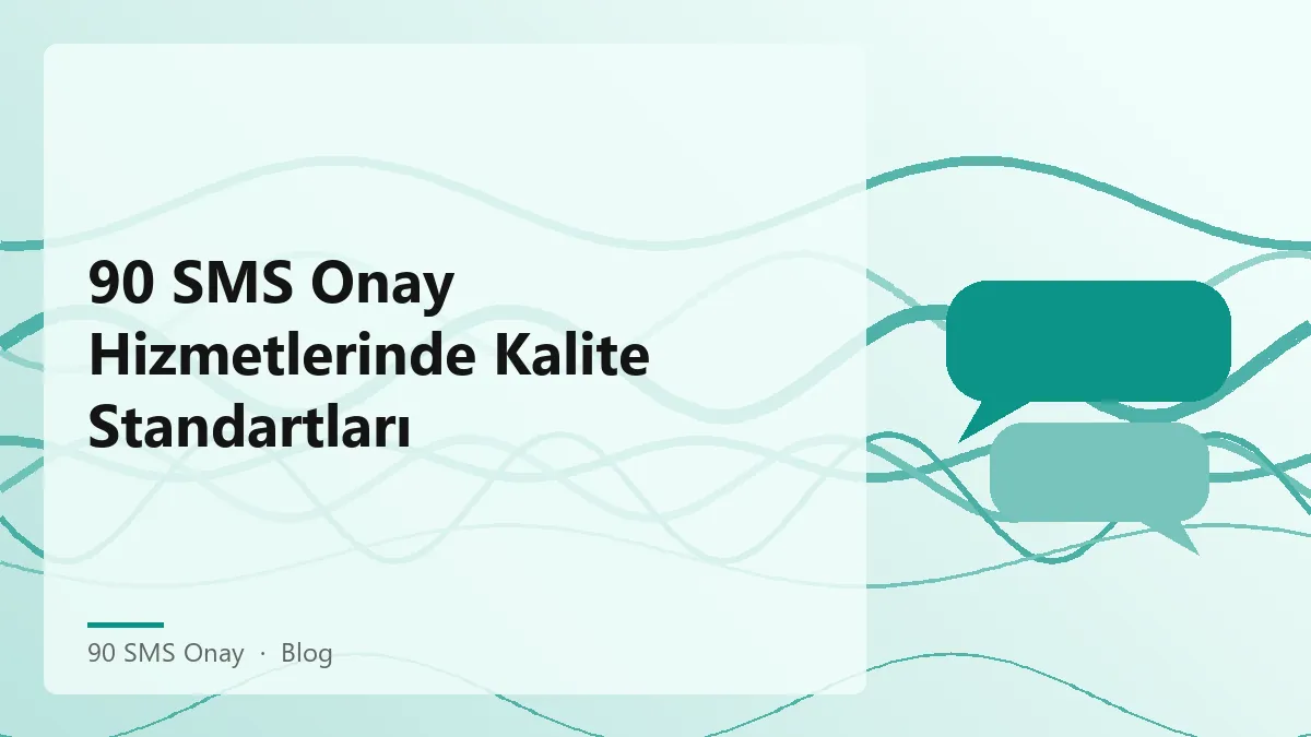 90 SMS Onay hizmetlerinin kalite standartları hakkında bilgi.