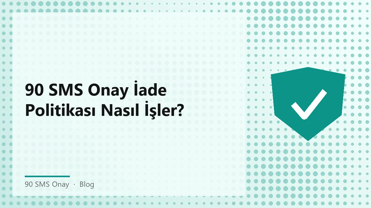 90 SMS Onay iade politikası süreçleri ve otomatik iade detayları