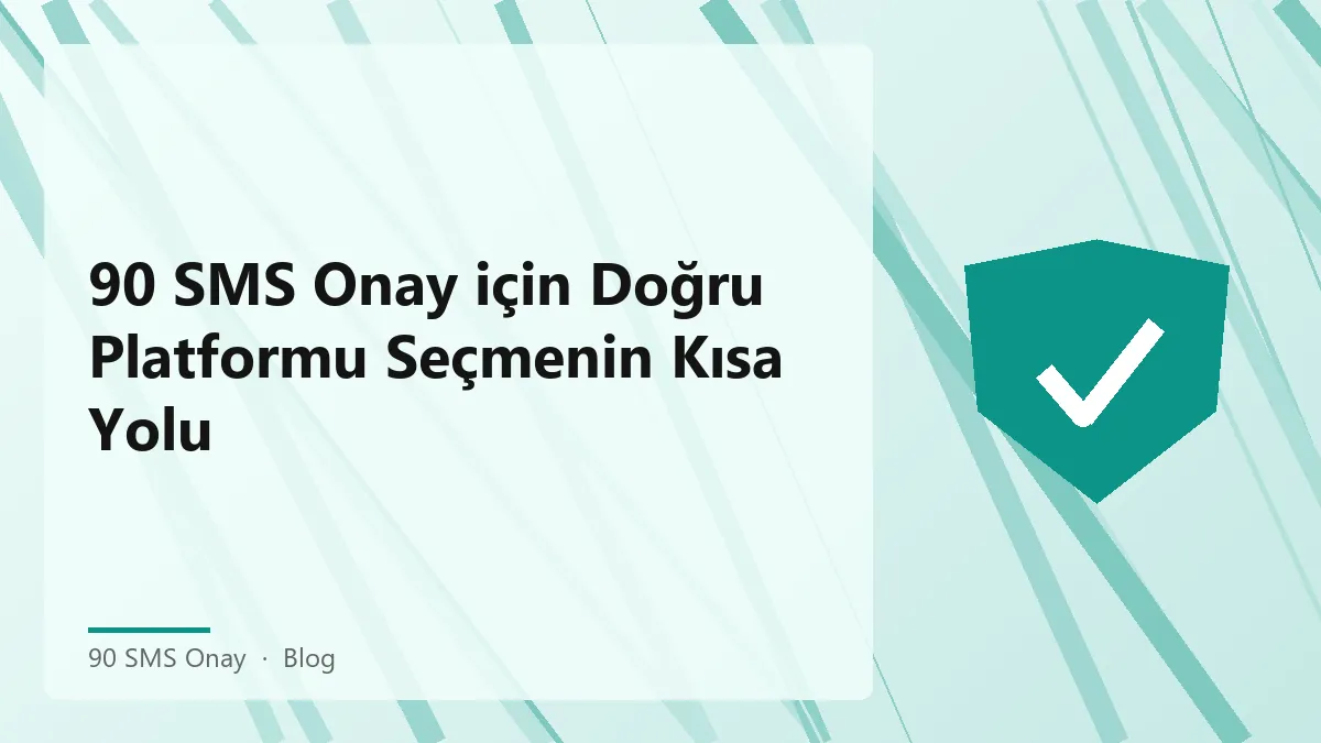 90 SMS Onay hizmeti seçim rehberi
