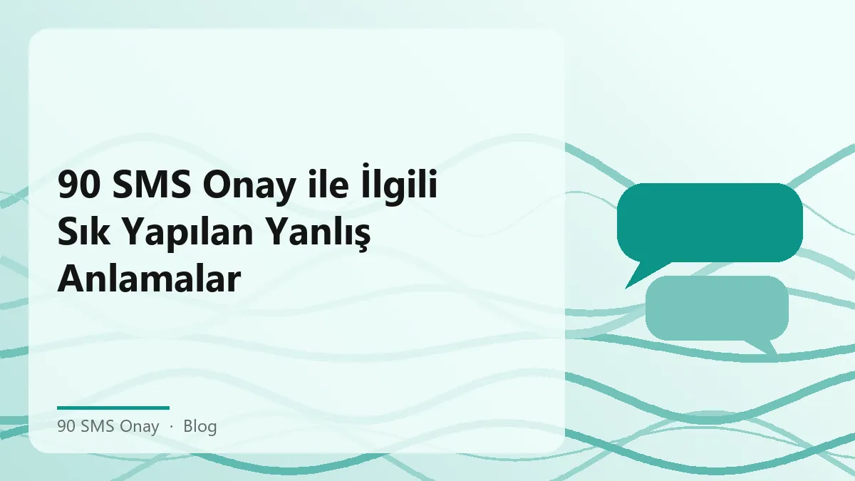 90 SMS Onay ile ilgili bilgiler ve yanlış anlamalar