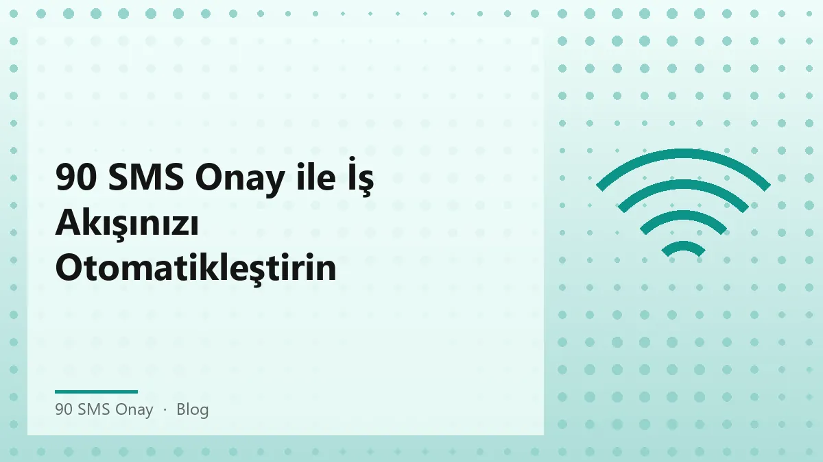 90 SMS Onay ile otomatikleştirilmiş iş süreçlerini gösteren bir grafik.