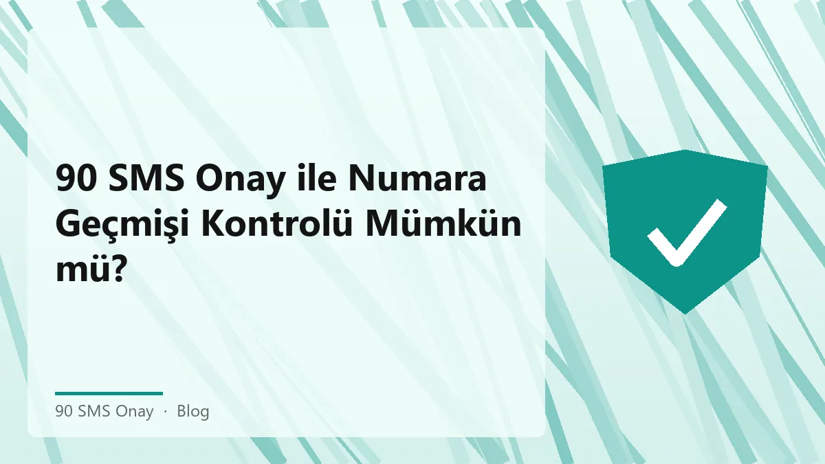 90 SMS Onay ile numara geçmişi kontrolü yapılabilir.