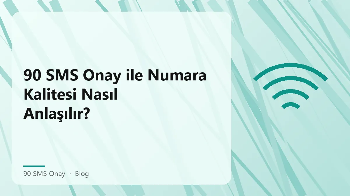 90 SMS Onay ile numara kalitesi nasıl anlaşılır?