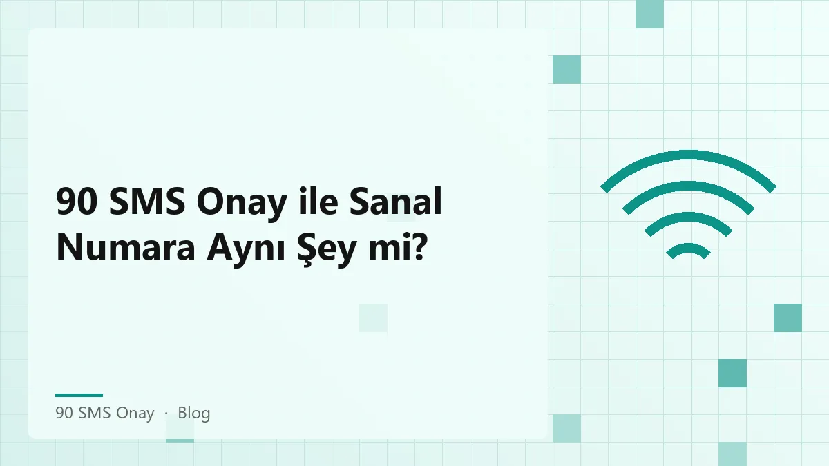 90 SMS Onay ile sanal numara farkları
