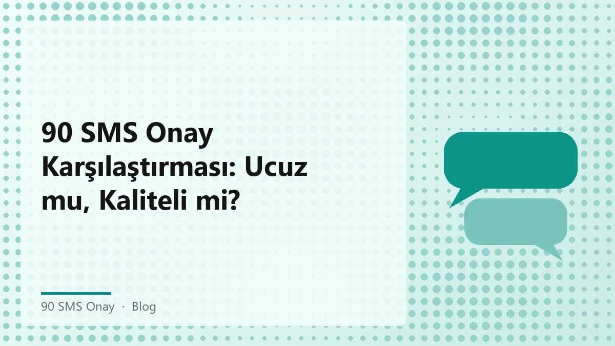 90 SMS Onay hizmetlerinin fiyat ve kalite karşılaştırması