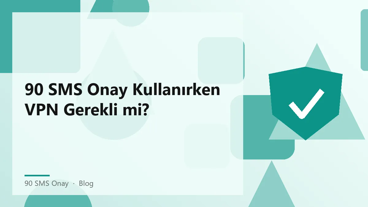 90 SMS Onay sürecinde VPN kullanımı hakkında bilgi.