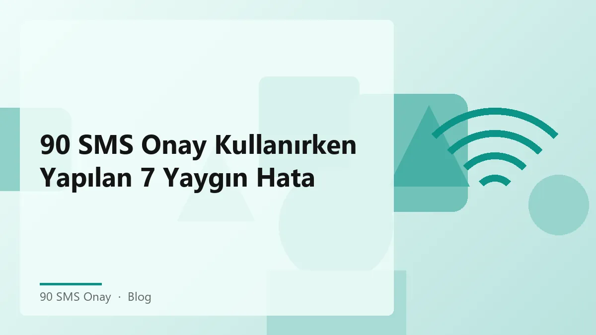 90 SMS Onay kullanırken dikkat edilmesi gerekenler ve yaygın hatalar