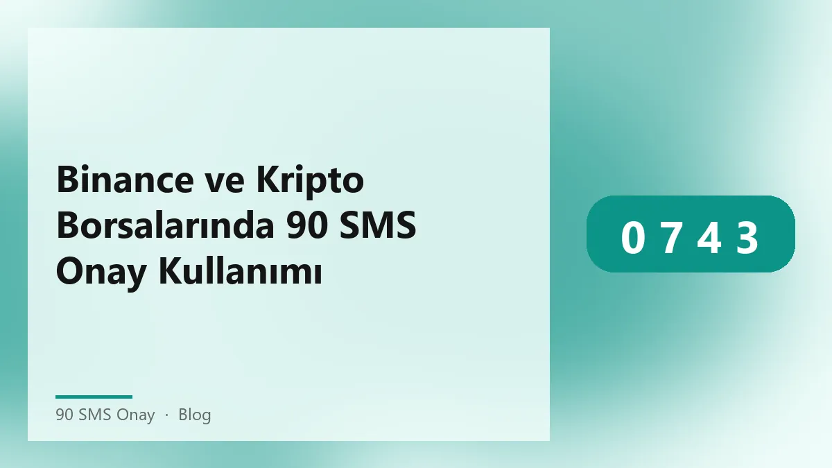 90 SMS onay hizmeti ile kripto borsa hesap doğrulama