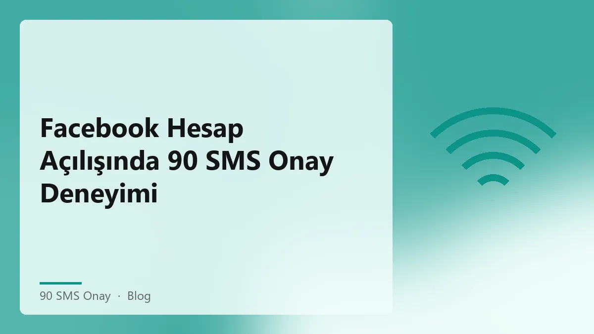 90 SMS Onay ile Facebook Hesap Açılışında Güvenli Doğrulama