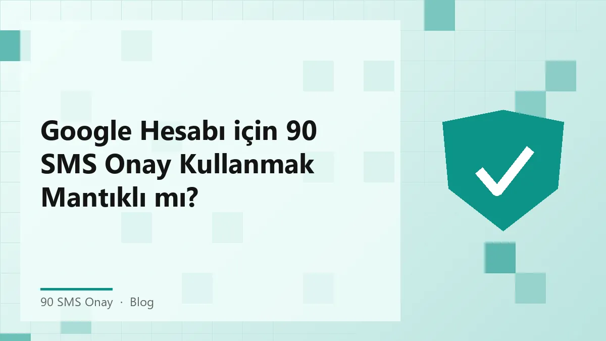 90 SMS Onay ile Google Hesabı Doğrulama Süreci