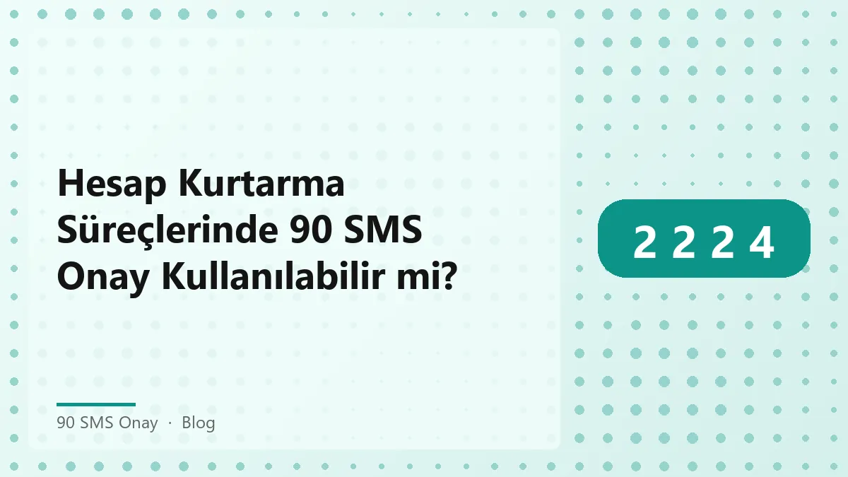 90 SMS Onay ile hesap kurtarma süreci hakkında bilgi