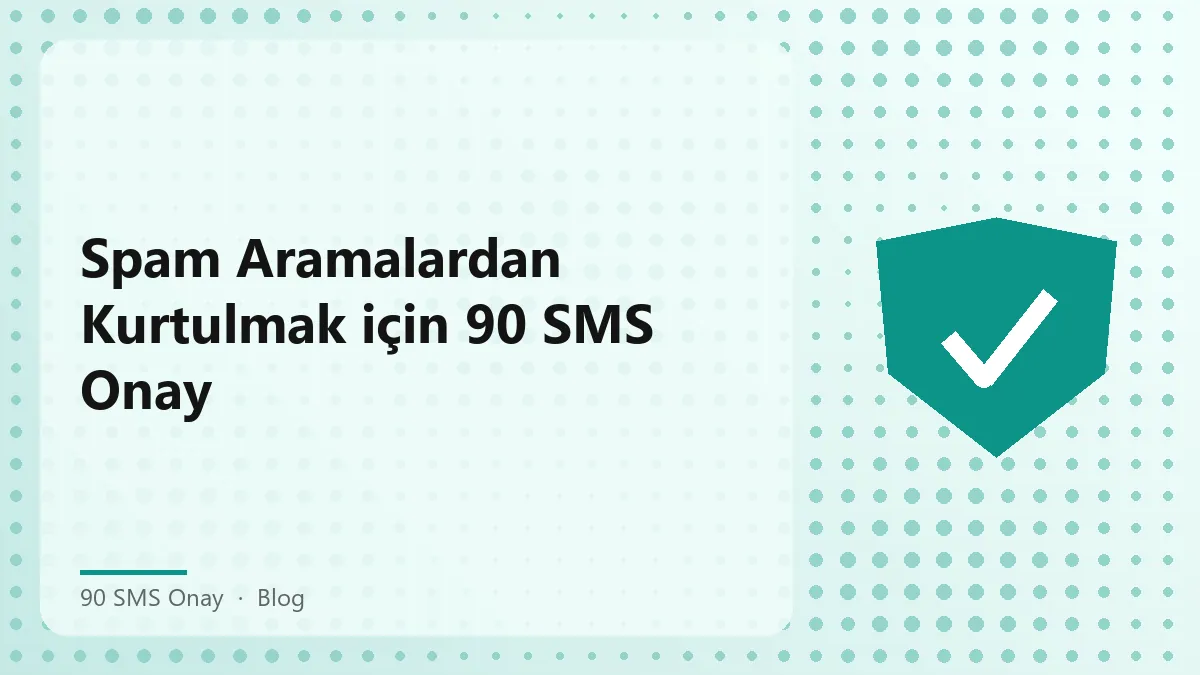 90 SMS Onay ile kişisel numaranızı koruyun, spam aramalardan kurtulun.