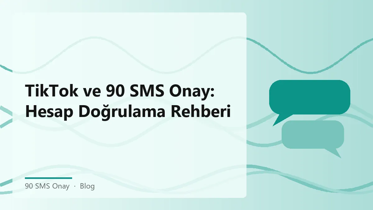 TikTok hesap doğrulama sürecinde 90 SMS Onay kullanımı