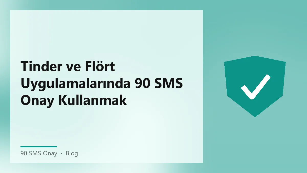 Tinder ve diğer flört uygulamalarında 90 SMS Onay kullanımı