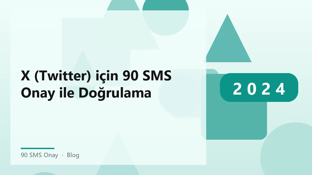 90 SMS Onay ile X (Twitter) için güvenli hesap doğrulama